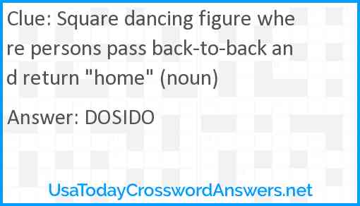 Square dancing figure where persons pass back-to-back and return "home" (noun) Answer