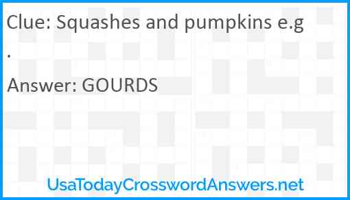 Squashes and pumpkins e.g. Answer