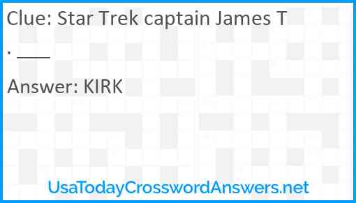 Star Trek captain James T. ___ Answer