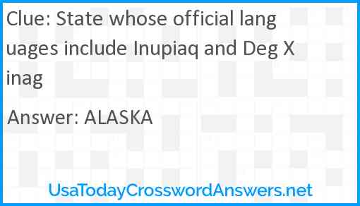 State whose official languages include Inupiaq and Deg Xinag Answer