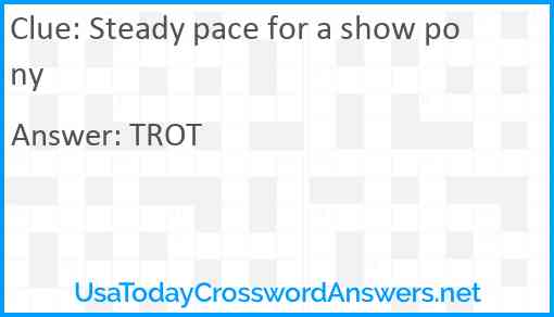 Steady pace for a show pony Answer