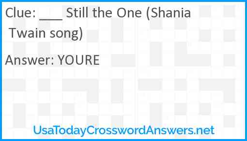 ___ Still the One (Shania Twain song) Answer