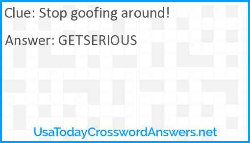 Stop goofing around! Answer