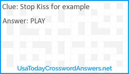 Stop Kiss for example Answer