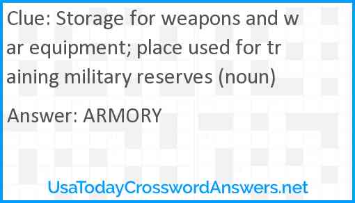 Storage for weapons and war equipment; place used for training military reserves (noun) Answer
