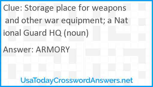 Storage place for weapons and other war equipment; a National Guard HQ (noun) Answer