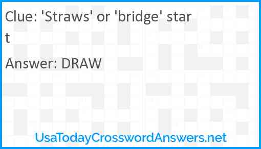 'Straws' or 'bridge' start Answer