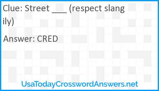 Street ___ (respect slangily) Answer