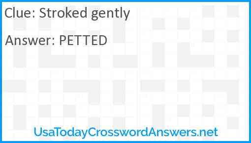 Stroked gently Answer