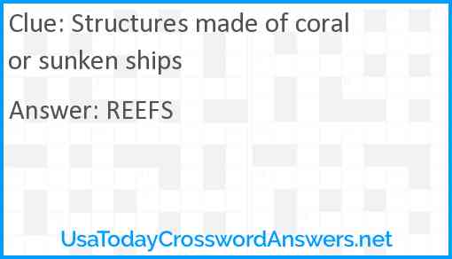 Structures made of coral or sunken ships Answer