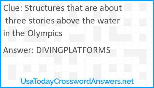 Structures that are about three stories above the water in the Olympics Answer