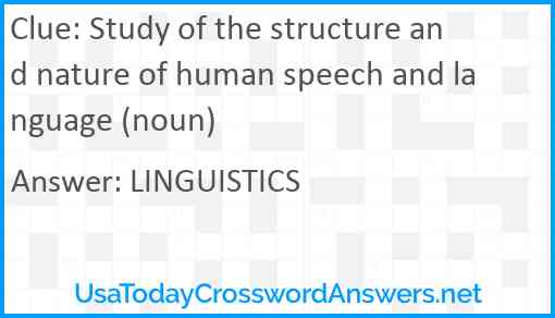 Study of the structure and nature of human speech and language (noun) Answer