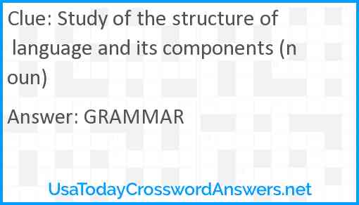 Study of the structure of language and its components (noun) Answer