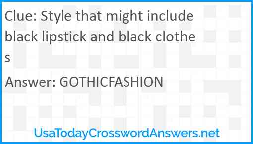 Style that might include black lipstick and black clothes Answer