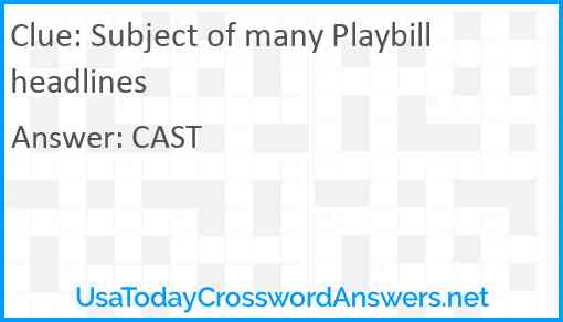 Subject of many Playbill headlines Answer
