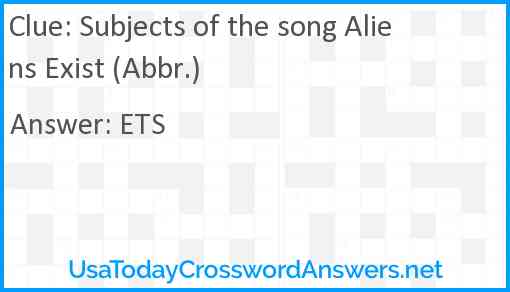 Subjects of the song Aliens Exist (Abbr.) Answer