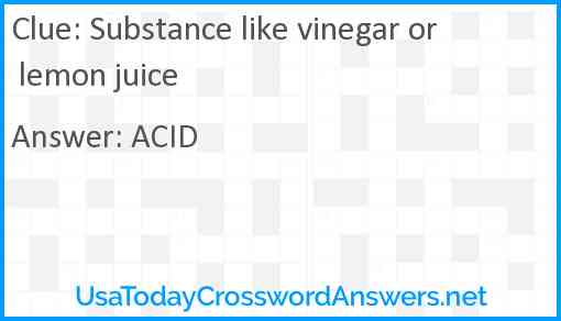 Substance like vinegar or lemon juice Answer