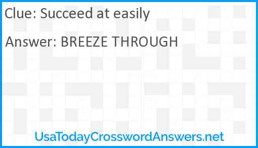Succeed at easily crossword clue UsaTodayCrosswordAnswers net