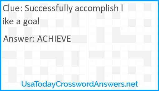 Successfully accomplish like a goal Answer