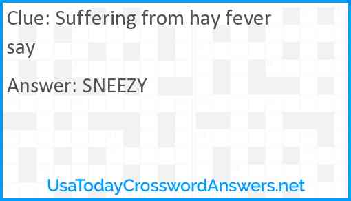 Suffering from hay fever say Answer