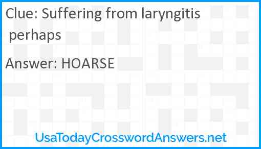 Suffering from laryngitis perhaps Answer
