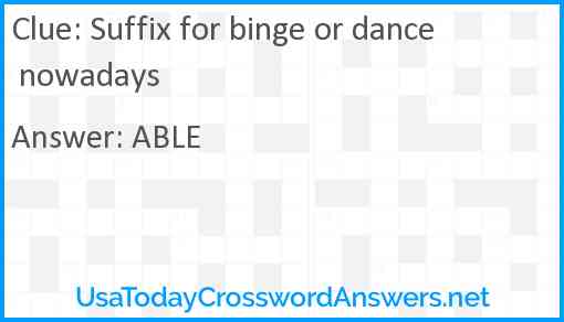 Suffix for binge or dance nowadays Answer