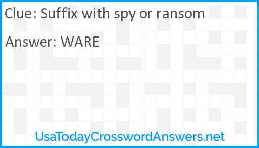 Suffix with spy or ransom Answer