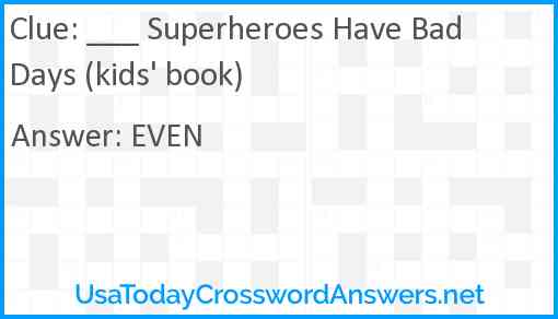 ___ Superheroes Have Bad Days (kids' book) Answer