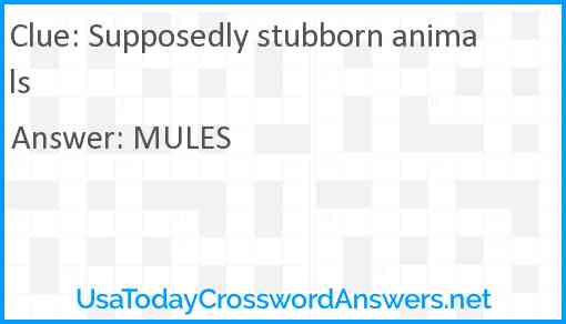 Supposedly stubborn animals Answer
