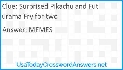 Surprised Pikachu and Futurama Fry for two Answer