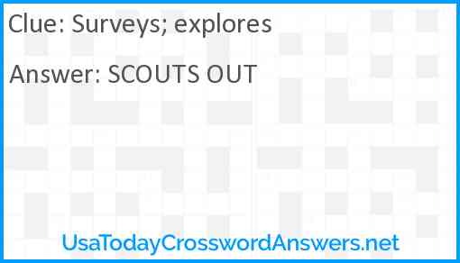 Surveys; explores Answer