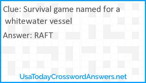 Survival game named for a whitewater vessel Answer