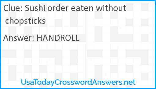 Sushi order eaten without chopsticks Answer