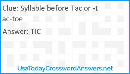Syllable before Tac or -tac-toe Answer