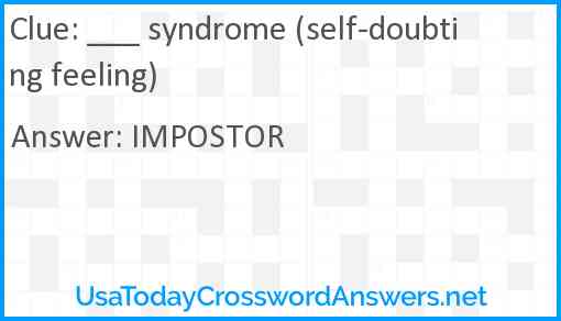 ___ syndrome (self-doubting feeling) Answer