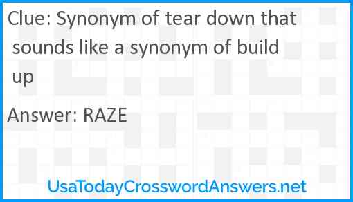 Synonym of tear down that sounds like a synonym of build up crossword