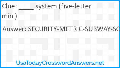 ____ system (five-letter min.) Answer