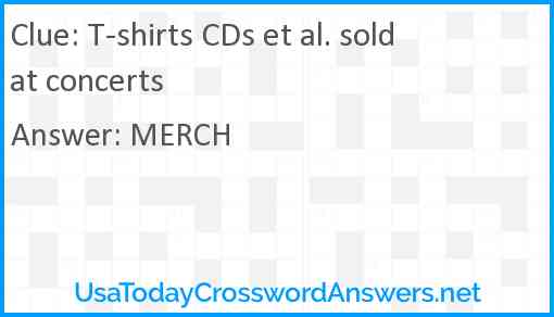T-shirts CDs et al. sold at concerts Answer