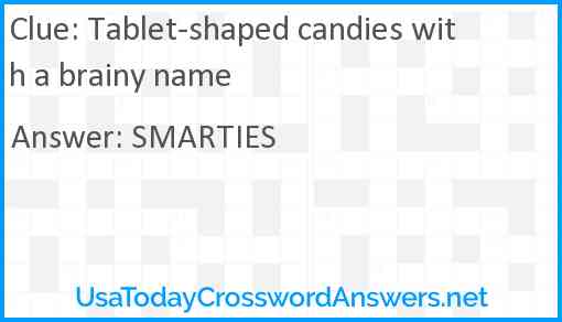 Tablet-shaped candies with a brainy name Answer