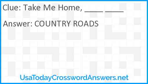 Take Me Home, ____ ____ Answer