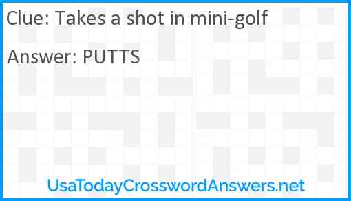 Takes a shot in mini-golf Answer