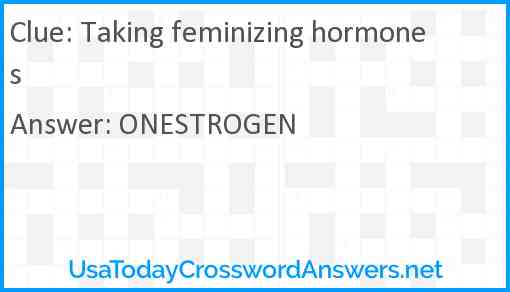 Taking feminizing hormones Answer