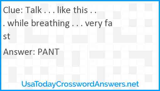 Talk . . . like this . . . while breathing . . . very fast Answer