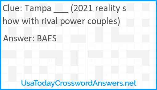 Tampa ___ (2021 reality show with rival power couples) Answer