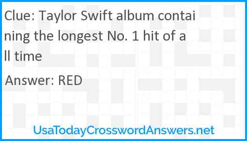 Taylor Swift album containing the longest No. 1 hit of all time Answer