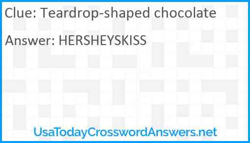 Teardrop-shaped chocolate Answer