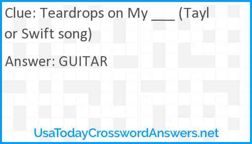 Teardrops on My ___ (Taylor Swift song) Answer