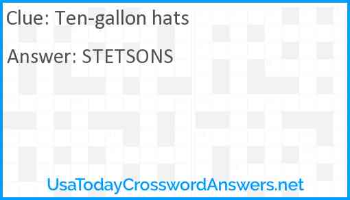 Ten-gallon hats Answer