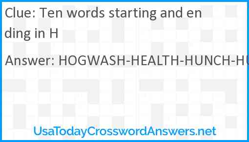 Ten words starting and ending in H crossword clue