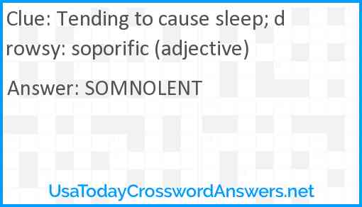 Tending to cause sleep; drowsy: soporific (adjective) Answer